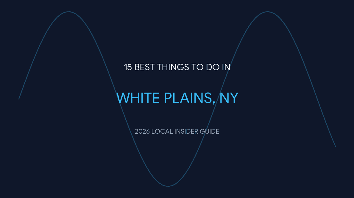 15 Best Things to Do in White Plains, NY (2026 Local Guide)